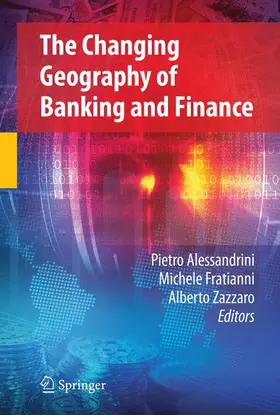 Alessandrini / Fratianni / Zazzaro | The Changing Geography of Banking and Finance | Buch | 978-1-4419-4720-8 | sack.de