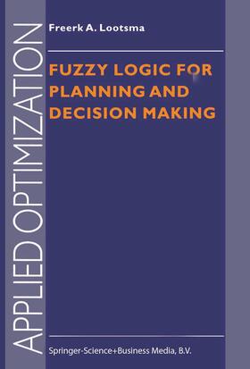 Lootsma | Fuzzy Logic for Planning and Decision Making | Buch | 978-1-4419-4779-6 | sack.de
