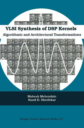 Sherlekar / Mehendale |  VLSI Synthesis of DSP Kernels | Buch |  Sack Fachmedien