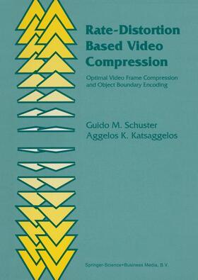 Katsaggelos / Schuster | Rate-Distortion Based Video Compression | Buch | 978-1-4419-5172-4 | sack.de