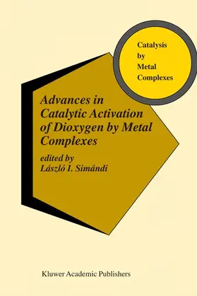 Simándi |  Advances in Catalytic Activation of Dioxygen by Metal Complexes | Buch |  Sack Fachmedien