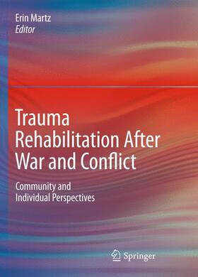 Martz | Trauma Rehabilitation After War and Conflict | Buch | 978-1-4419-5721-4 | sack.de