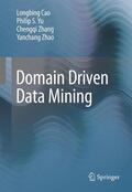 Cao / Yu / Zhang |  Domain Driven Data Mining | Buch |  Sack Fachmedien