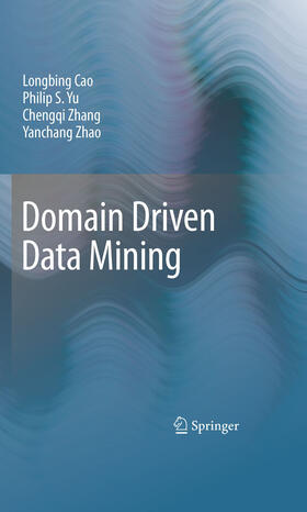 Cao / Yu / Zhang | Domain Driven Data Mining | E-Book | sack.de