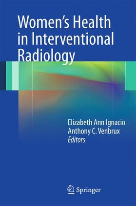 Ignacio / Venbrux |  Women's Health in Interventional Radiology | Buch |  Sack Fachmedien