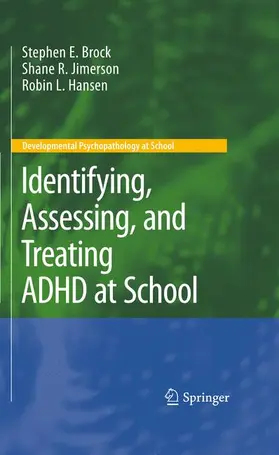 Brock / Jimerson / Hansen | Identifying, Assessing, and Treating ADHD at School | Buch | 978-1-4419-5990-4 | www.sack.de
