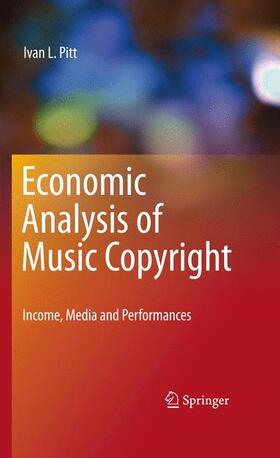Pitt | Economic Analysis of Music Copyright | Buch | 978-1-4419-6317-8 | sack.de