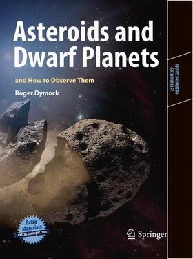 Dymock | Asteroids and Dwarf Planets and How to Observe Them | Buch | 978-1-4419-6438-0 | sack.de