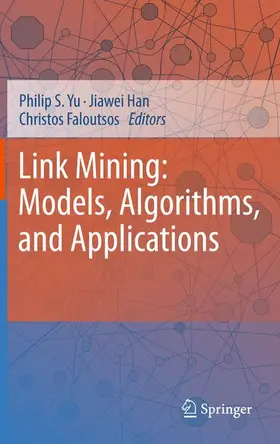 Yu / Han / Faloutsos | Link Mining: Models, Algorithms, and Applications | Buch | 978-1-4419-6514-1 | sack.de