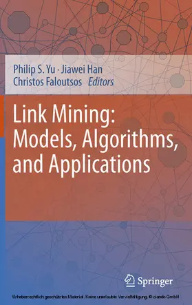 Yu / Han / Faloutsos |  Link Mining: Models, Algorithms, and Applications | eBook | Sack Fachmedien