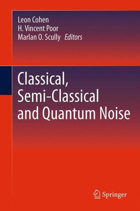 Cohen / Scully / Poor |  Classical, Semi-classical and Quantum Noise | Buch |  Sack Fachmedien