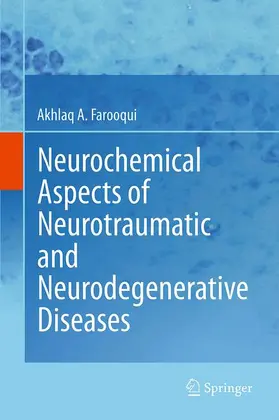 Farooqui |  Neurochemical Aspects of Neurotraumatic and Neurodegenerative Diseases | Buch |  Sack Fachmedien