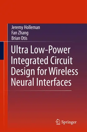 Holleman / Zhang / Otis |  Ultra Low-Power Integrated Circuit Design for Wireless Neural Interfaces | Buch |  Sack Fachmedien