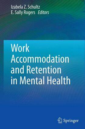 Rogers / Schultz | Work Accommodation and Retention in Mental Health | Buch | 978-1-4419-6755-8 | sack.de