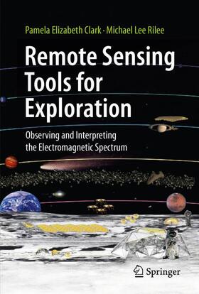 Rilee / Clark | Remote Sensing Tools for Exploration | Buch | 978-1-4419-6829-6 | sack.de