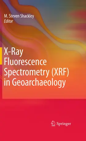 Shackley | X-Ray Fluorescence Spectrometry (XRF) in Geoarchaeology | E-Book | sack.de