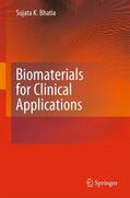 Bhatia |  Biomaterials for Clinical Applications | Buch |  Sack Fachmedien