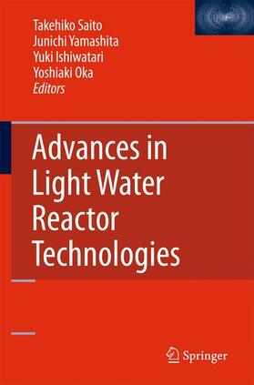 Saito / Yamashita / Ishiwatari | Advances in Light Water Reactor Technologies | Buch | 978-1-4419-7100-5 | sack.de