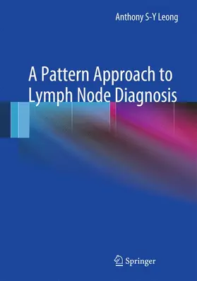 Leong | A Pattern Approach to Lymph Node Diagnosis | Buch | 978-1-4419-7175-3 | www.sack.de