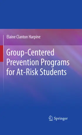 Clanton Harpine |  Group-Centered Prevention Programs for At-Risk Students | eBook | Sack Fachmedien