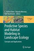 Drew / Huettmann / Wiersma |  Predictive Species and Habitat Modeling in Landscape Ecology | Buch |  Sack Fachmedien