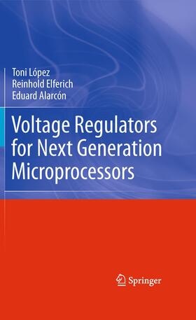 López / Elferich / Alarcón | Voltage Regulators for Next Generation Microprocessors | Buch | 978-1-4419-7559-1 | sack.de