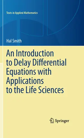 smith |  An Introduction to Delay Differential Equations with Applications to the Life Sciences | eBook | Sack Fachmedien