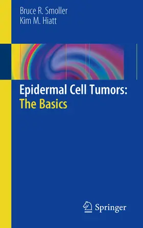 Smoller / Hiatt |  Epidermal Cell Tumors: The Basics | eBook | Sack Fachmedien