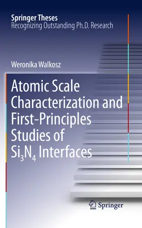 Walkosz | Atomic Scale Characterization and First-Principles Studies of Si3N4 Interfaces | E-Book | www.sack.de
