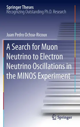 Ochoa-Ricoux |  A Search for Muon Neutrino to Electron Neutrino Oscillations in the MINOS Experiment | eBook | Sack Fachmedien