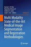 El-Baz / Acharya U / Laine |  Multi Modality State-Of-The-Art Medical Image Segmentation and Registration Methodologies | Buch |  Sack Fachmedien