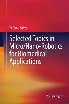Guo | Selected Topics in  Micro/Nano-robotics for Biomedical Applications | Buch | 978-1-4419-8410-4 | sack.de