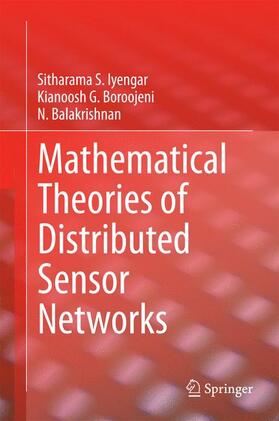 Iyengar / Balakrishnan / Boroojeni | Mathematical Theories of Distributed Sensor Networks | Buch | 978-1-4419-8419-7 | sack.de