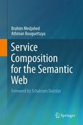 Medjahed / Bouguettaya |  Service Composition for the Semantic Web | Buch |  Sack Fachmedien