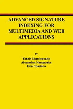 Manolopoulos / Nanopoulos / Tousidou | Advanced Signature Indexing for Multimedia and Web Applications | E-Book | sack.de