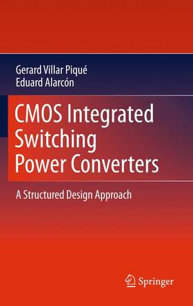 Villar Piqué / Alarcón | CMOS Integrated Switching Power Converters | Buch | 978-1-4419-8842-3 | sack.de