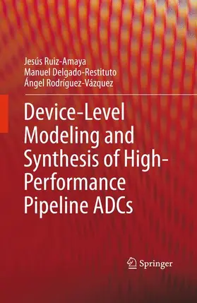 Ruiz-Amaya / Delgado-Restituto / Rodríguez-Vázquez |  Device-Level Modeling and Synthesis of High-Performance Pipeline Adcs | Buch |  Sack Fachmedien