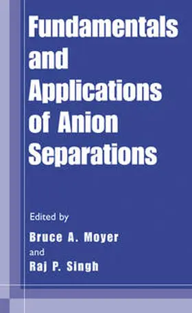 Moyer / Singh |  Fundamentals and Applications of Anion Separations | eBook | Sack Fachmedien