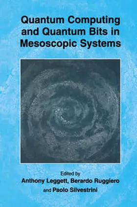 Leggett / Ruggiero / Silvestrini | Quantum Computing and Quantum Bits in Mesoscopic Systems | E-Book | www.sack.de