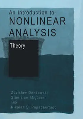 Denkowski / Migórski / Papageorgiou |  An Introduction to Nonlinear Analysis: Theory | eBook | Sack Fachmedien