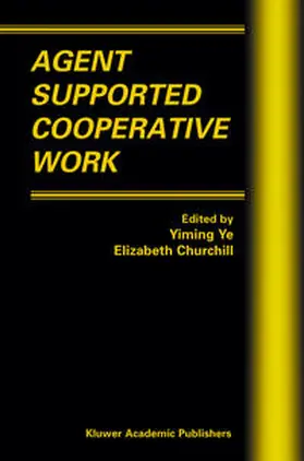 Ye / Churchill |  Agent Supported Cooperative Work | eBook | Sack Fachmedien