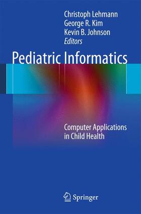 Lehmann / Johnson / Kim | Pediatric Informatics | Buch | 978-1-4419-9294-9 | sack.de