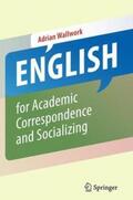 Wallwork |  English for Academic Correspondence and Socializing | Buch |  Sack Fachmedien