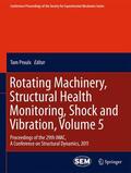 Proulx |  Rotating Machinery, Structural Health Monitoring, Shock and Vibration, Volume 5 | Buch |  Sack Fachmedien