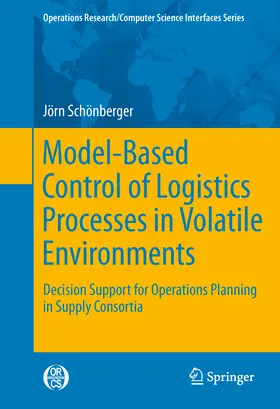 Schönberger |  Model-Based Control of Logistics Processes in Volatile Environments | eBook | Sack Fachmedien