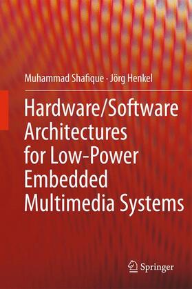 Shafique / Henkel | Hardware/Software Architectures for Low-Power Embedded Multimedia Systems | Buch | 978-1-4419-9691-6 | sack.de