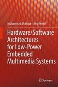 Shafique / Henkel |  Hardware/Software Architectures for Low-Power Embedded Multimedia Systems | Buch |  Sack Fachmedien