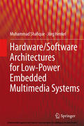 Shafique / Henkel |  Hardware/Software Architectures for Low-Power Embedded Multimedia Systems | eBook | Sack Fachmedien