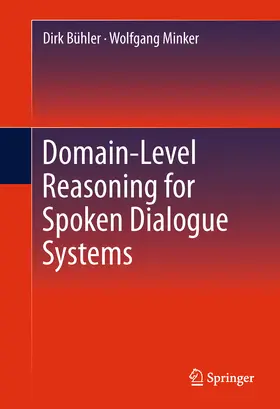 Bühler / Minker |  Domain-Level Reasoning for Spoken Dialogue Systems | eBook | Sack Fachmedien