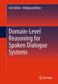 Bühler / Minker |  Domain-Level Reasoning for Spoken Dialogue Systems | eBook | Sack Fachmedien